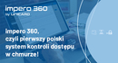 Pierwsza polska chmurowa kontrola dostępu impero 360 – nowość w ofercie UNICARD